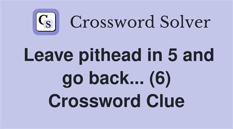 Go back (6) Crossword Clue